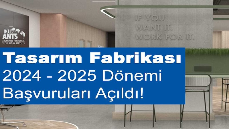 Tasarım Fabrikası 2024 – 2025 Dönemi Başvuruları Açıldı!