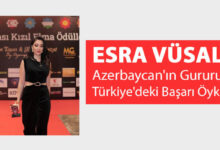 Esra Vüsale: Azerbaycan'ın Gururu ve Türkiye'deki Başarı Öyküsü