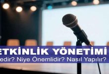 Etkinlik Yönetimi Nedir? Niye Önemlidir? Etkinlik Yönetimi Nasıl Yapılır?