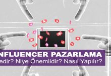 Infleuncer Pazarlama Nedir? Niye Önemlidir? Influencer Pazarlama Nasıl Yapılır?