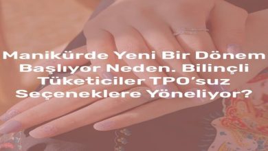 Manikürde Yeni Bir Dönem Başlıyor Neden Bilinçli Tüketiciler TPO’suz Seçeneklere Yöneliyor