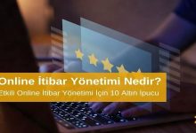 Online İtibar Yönetimi Nedir? Etkili Online İtibar Yönetimi İçin 10 Altın İpucu