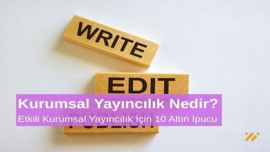 Kurumsal Yayıncılık Nedir Etkili Kurumsal Yayıncılık İçin 10 Altın Öneri