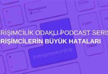 Girişimcilik Odaklı Podcast Serisi: Girişimcilerin Büyük Hataları