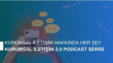 Kurumsal İletişim Hakkında Her Şey: Kurumsal İletişim 2.0 Podcast Serisi